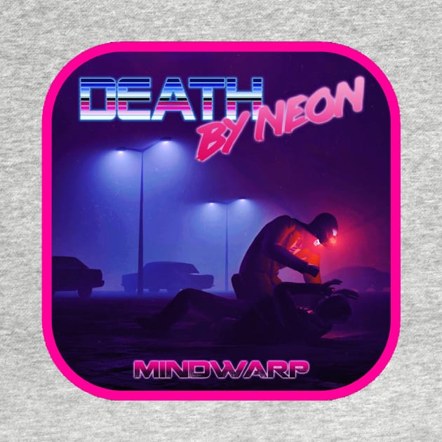 Death By Neon Album Mindwarp Logo Design - Official Product - cinematic synthwave / horror / berlin school / retrowave / dreamwave t-shirt by DeathByNeonOfficial